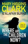 Where Are The Children Now? - Mary Higgins Clark ; Alafair Burke - 9781471197345