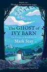 The Ghost of Ivy Barn - Mark Stay - 9781471198021