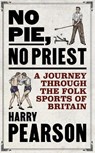 No Pie, No Priest - Harry Pearson - 9781471198304