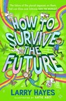How to Survive The Future - Larry Hayes - 9781471198397