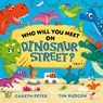 Who Will You Meet on Dinosaur Street - Gareth Peter - 9781471199424