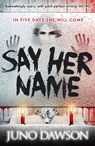 Say Her Name - Juno Dawson - 9781471402449