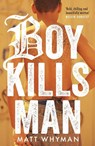 Boy Kills Man - Matt Whyman - 9781471403965