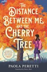 The Distance Between Me and the Cherry Tree - Paola Peretti - 9781471407550