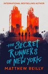 The Secret Runners of New York - Matthew Reilly - 9781471407956