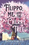 Filippo, Me and the Cherry Tree - Paola Peretti - 9781471411052