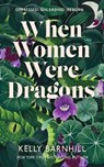 When Women Were Dragons - Kelly Barnhill - 9781471412219