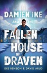 Damien Ike and the Fallen House of Draven - Dee Benson ; David Arlo - 9781471413643