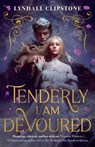 Tenderly I am Devoured - Lyndall Clipstone - 9781471416576