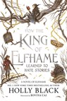 How the King of Elfhame Learned to Hate Stories (The Folk of the Air series) - Holly Black - 9781471421006