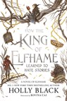 How the King of Elfhame Learned to Hate Stories (The Folk of the Air series) - Holly Black - 9781471421006