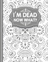 I'm dead now what? End of life Planner - White Butterfly Publishing - 9781471697043