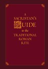 A Sacristan's Guide to the Traditional Roman Rite - Nicholas Morlin - 9781471775024