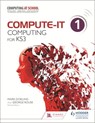 Compute-IT: Student's Book 1 - Computing for KS3 - George Rouse ; Graham Hastings ; Zoe Ross ; Carl Turland ; Genevieve Smith-Nunes ; Ilia Avroutine ; James Abela ; Mark Dorling ; Phil Bagge ; Sarah Lawrey - 9781471801945