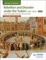 Access to History: Rebellion and Disorder under the Tudors 1485-1603 for OCR Second Edition - Geoffrey Woodward ; Nicholas Fellows - 9781471838507