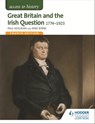 Access to History: Great Britain and the Irish Question 1774-1923 Fourth Edition - Paul Adelman ; Robert Pearce ; Michael Byrne - 9781471838644