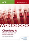 OCR A-Level Year 2 Chemistry A Workbook: Physical chemistry and transition elements - Mike Smith ; John Older - 9781471847356