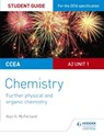 CCEA A2 Unit 1 Chemistry Student Guide: Further Physical and Organic Chemistry - Alyn G. McFarland - 9781471863066