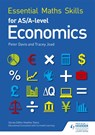 Essential Maths Skills for AS/A Level Economics - Tracey Joad ; Peter Davis - 9781471863509