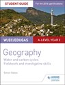 WJEC/Eduqas A-level Geography Student Guide 4: Water and carbon cycles; Fieldwork and investigative skills - Simon Oakes - 9781471864155