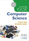 Cambridge IGCSE Computer Science Study and Revision Guide - David Watson ; Helen Williams - 9781471868702