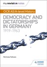 My Revision Notes: OCR AS/A-level History: Democracy and Dictatorships in Germany 1919-63 - Nicholas Fellows - 9781471875854