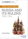 My Revision Notes: OCR A-level History: Russia and its Rulers 1855-1964 - Andrew Holland - 9781471875922