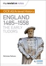 My Revision Notes: OCR AS/A-level History: England 1485-1558: The Early Tudors - Nicholas Fellows - 9781471875977