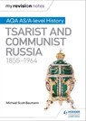 My Revision Notes: AQA AS/A-level History: Tsarist and Communist Russia, 1855-1964 - Michael Scott-Baumann - 9781471876172
