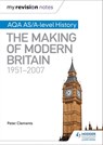 My Revision Notes: AQA AS/A-level History: The Making of Modern Britain, 1951–2007 - Peter Clements - 9781471876295