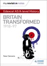 My Revision Notes: Edexcel AS/A-level History: Britain transformed, 1918-97 - Peter Clements - 9781471876431