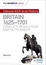 My Revision Notes: Edexcel AS/A-level History: Britain, 1625-1701: Conflict, revolution and settlement - Dr David Farr - 9781471876561