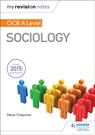 My Revision Notes: OCR A Level Sociology - Steve Chapman - 9781471882715