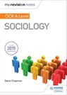 My Revision Notes: OCR A Level Sociology - Steve Chapman - 9781471882739