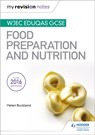 My Revision Notes: WJEC Eduqas GCSE Food Preparation and Nutrition - Helen Buckland - 9781471885396