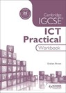 Cambridge IGCSE ICT Practical Workbook - BROWN,  Graham - 9781471890376