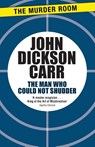 The Man Who Could Not Shudder - John Dickson Carr - 9781471905216