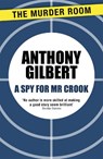 A Spy for Mr Crook - Anthony Gilbert - 9781471909788