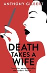 Death Takes a Wife - Anthony Gilbert - 9781471910135