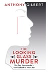 The Looking Glass Murder - Anthony Gilbert - 9781471910272