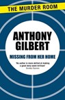 Missing From Her Home - Anthony Gilbert - 9781471910333