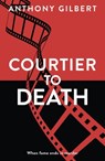 Courtier to Death - Anthony Gilbert - 9781471910630