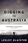 Digging to Australia - Lesley Glaister - 9781471912979