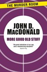 More Good Old Stuff - John D. MacDonald - 9781471913334