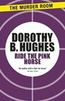 Ride the Pink Horse - Dorothy B. Hughes - 9781471917387