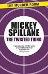 The Twisted Thing - Mickey Spillane - 9781471917790