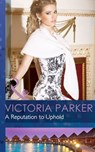 A Reputation to Uphold (Mills & Boon Modern) - Victoria Parker - 9781472002433
