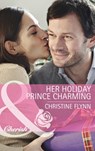 Her Holiday Prince Charming (The Hunt for Cinderella, Book 10) (Mills & Boon Cherish) - Christine Flynn - 9781472005700