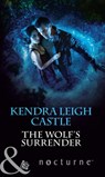 The Wolf's Surrender (Mills & Boon Nocturne) - Kendra Leigh Castle - 9781472011886
