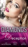 Diamonds are for Deception: The Carlotta Diamond / The Texan's Diamond Bride / From Dirt to Diamonds - Lee Wilkinson ; Teresa Hill ; Julia James - 9781472012616